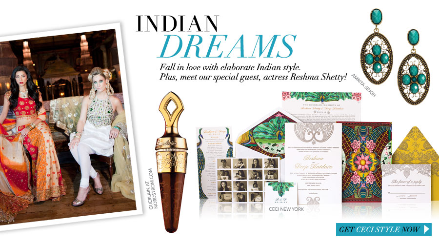 Indian Dreams - Fall in love with elaborate Indian style. Plus, meet our special guest, actress Reshma Shetty!