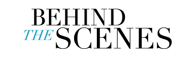 Behind the Scenes